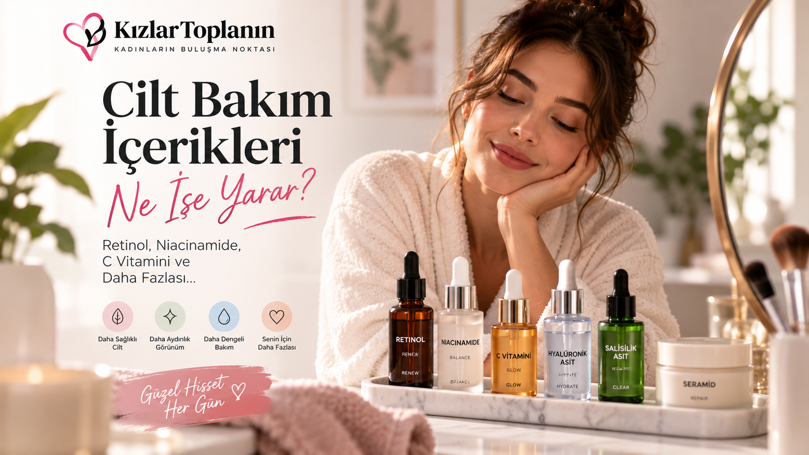 Cilt Bakım İçerikleri Ne İşe Yarar? Retinol, Niacinamide, C Vitamini ve Daha Fazlası
